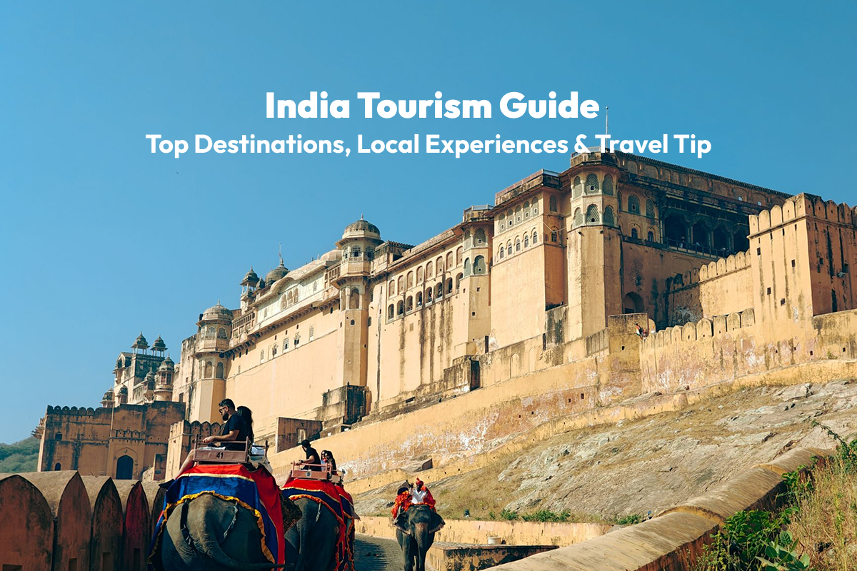India Tourism Guide: Top Destinations, Local Experiences & Travel Tips